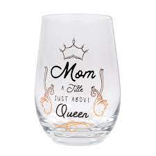 'Mom A Title Just Above Queen'  Stemless Wineglass 15oz